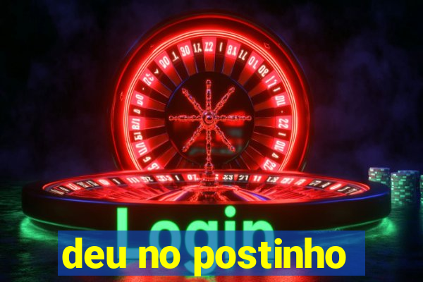 deu no postinho